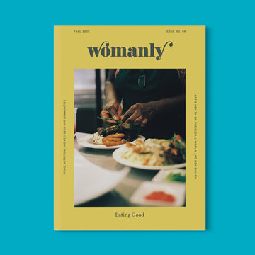 WOMANLY MAGAZINE| Issue No. 6: eating good